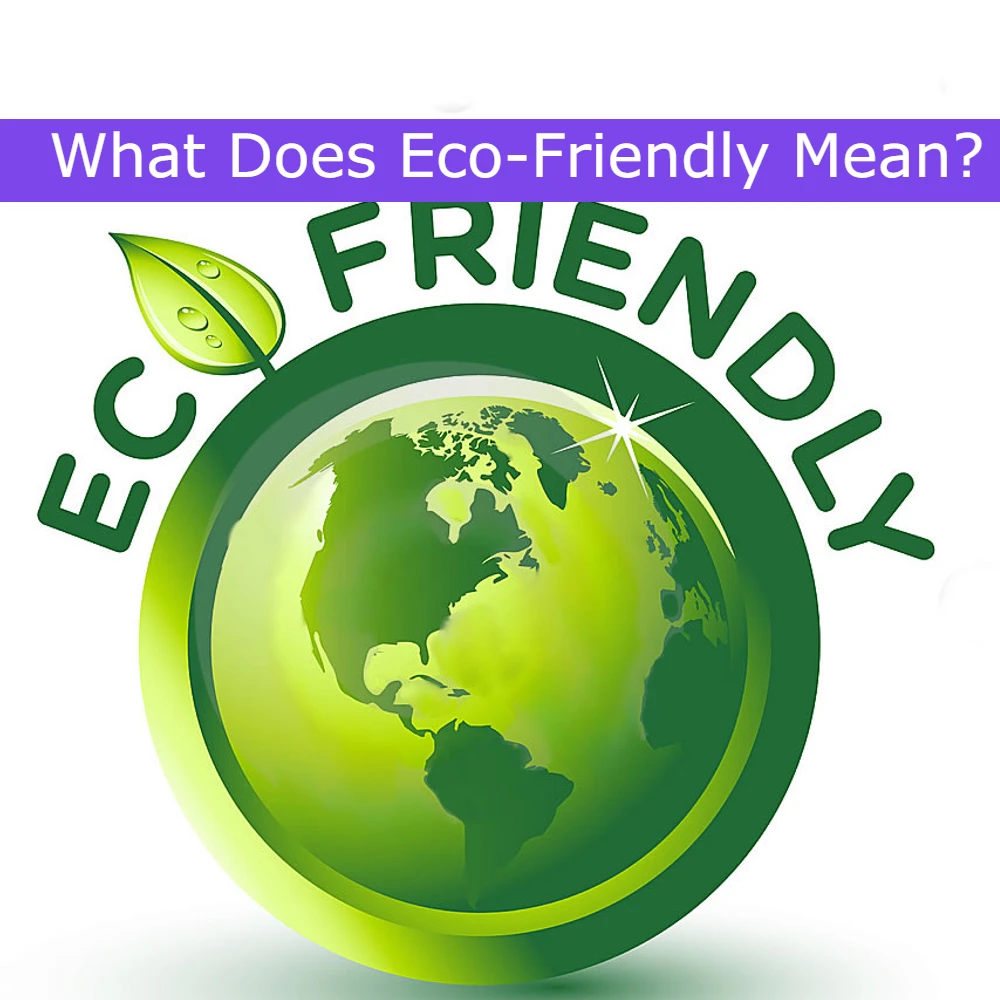 What Does Eco-Friendly Mean