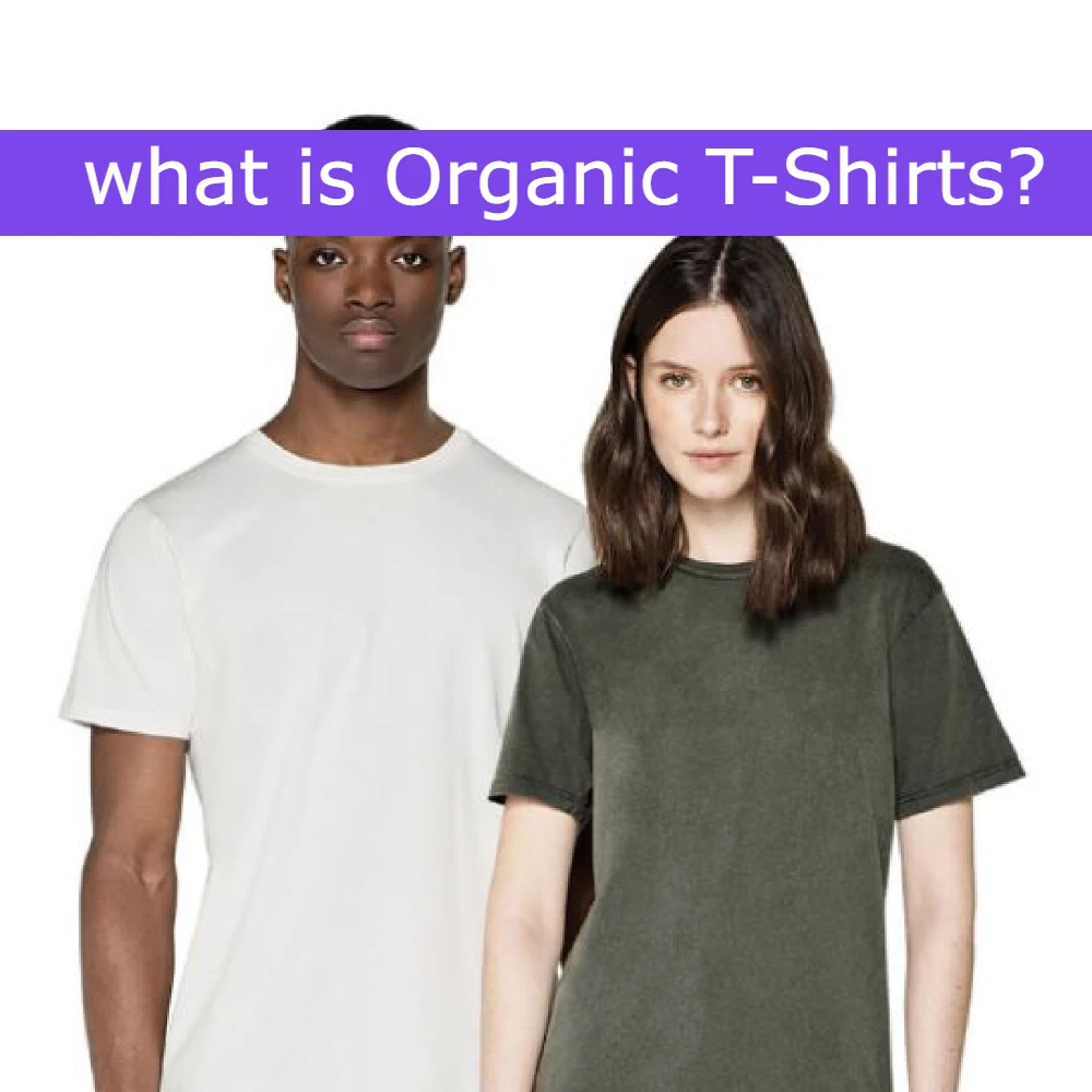 what is Organic T-Shirts