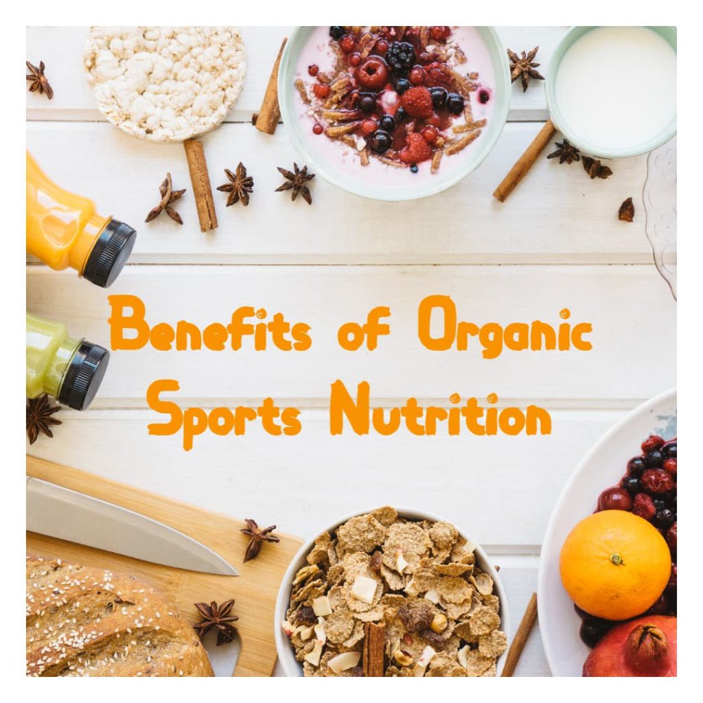 Benefits of Organic Sports Nutrition